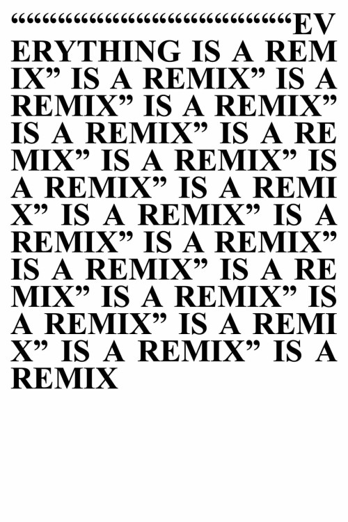 Everything is a Remix is a Remix is a Remix is a...